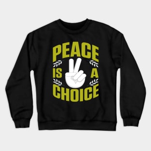 Peace Is A Choice Crewneck Sweatshirt